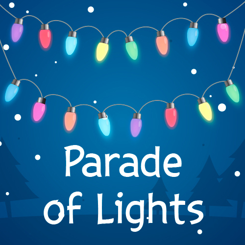 Parade of LightsSaturday, December 2nd @ 6PM